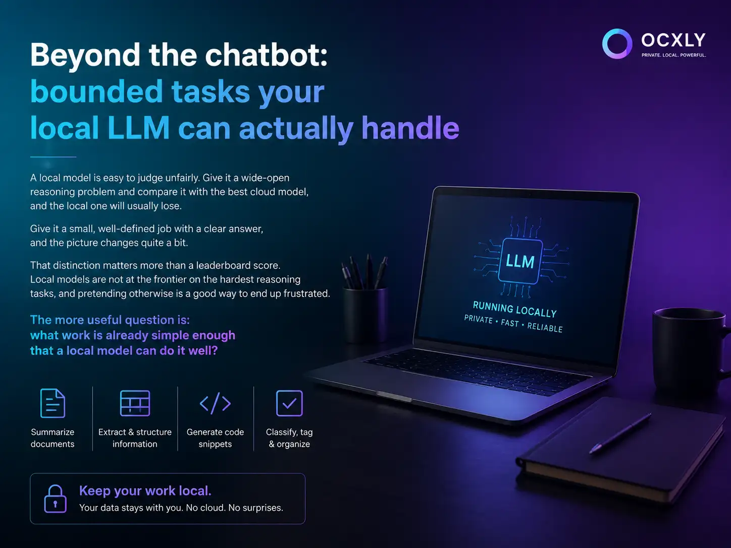 Beyond the chatbot: bounded tasks your local LLM can actually handle — summarising documents, extracting and structuring information, generating code snippets, and classifying, tagging, and organising, all kept local.